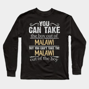 You Can Take The Boy Out Of Malawi But You Cant Take The Malawi Out Of The Boy - Gift for Malawian With Roots From Malawi Long Sleeve T-Shirt